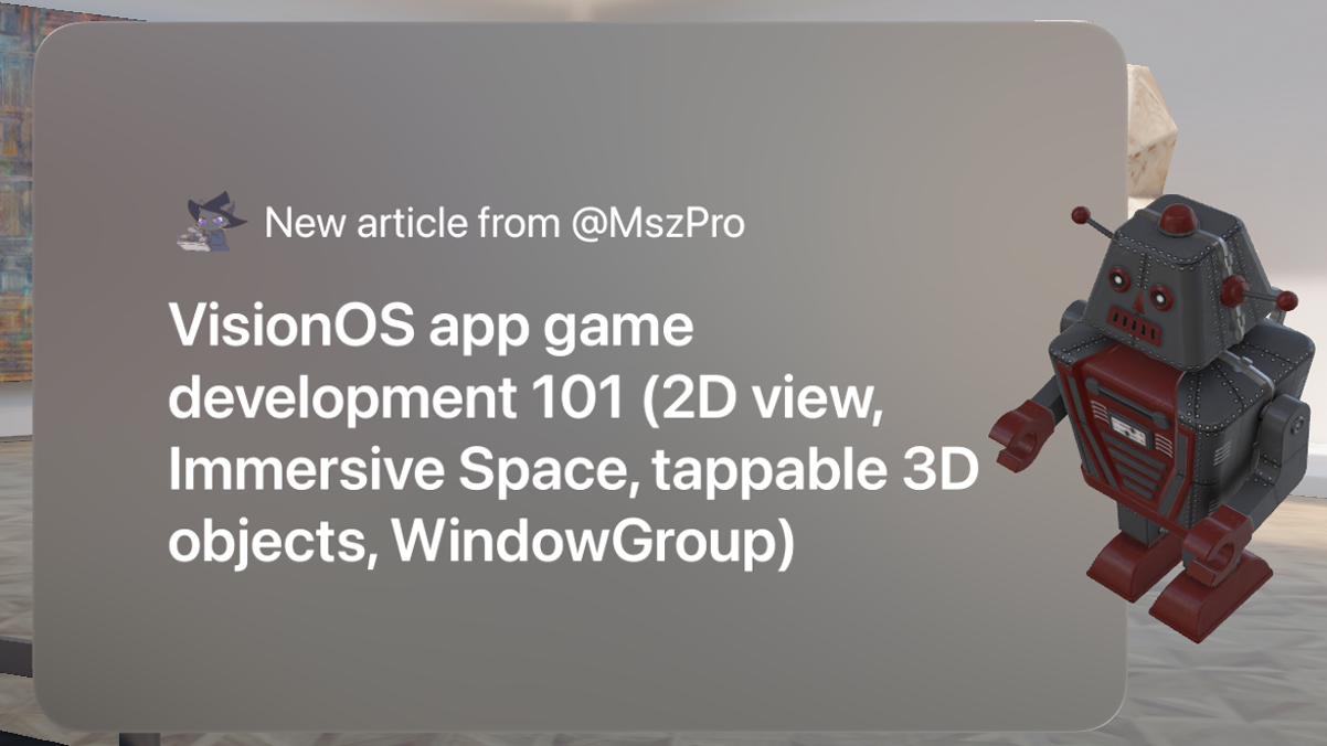 VisionOS app game development 101 (2D view, Immersive Space, tappable 3D objects, WindowGroup)